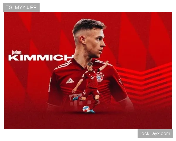 基米希多面手属性闪耀拜仁，强势崛起成中场核心重塑关键