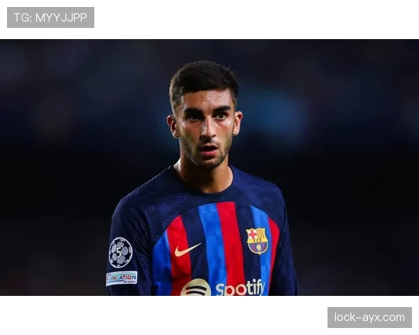 拉菲尼亚与费兰·托雷斯轮换效率及战术角色对比分析